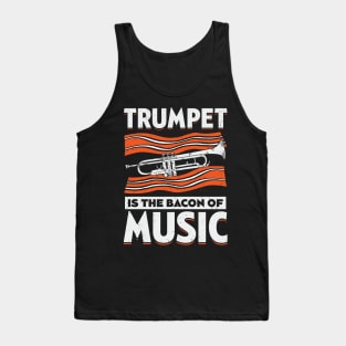 Trumpet Is The Bacon Of Music Trumpeter Gift Tank Top